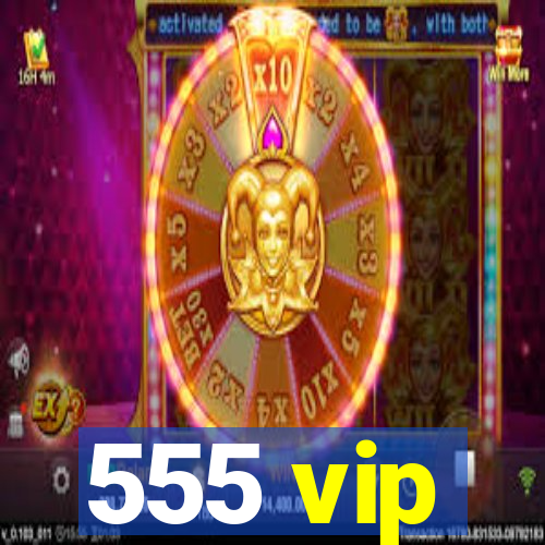 555 vip